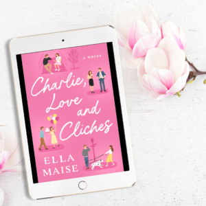 Charlie, Love and Cliches by Ella Maise