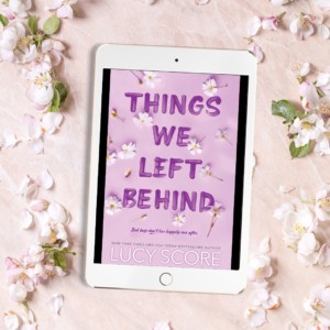 Things We Left Behind by Lucy Score - Romance Book Review