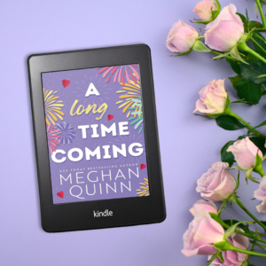 A Long Time Coming by Meghan Quinn - Romance Book Review by Reading in PJs